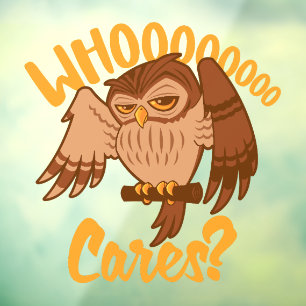 Who Cares Funny Carefree Cartoon Owl Drawing Window Cling