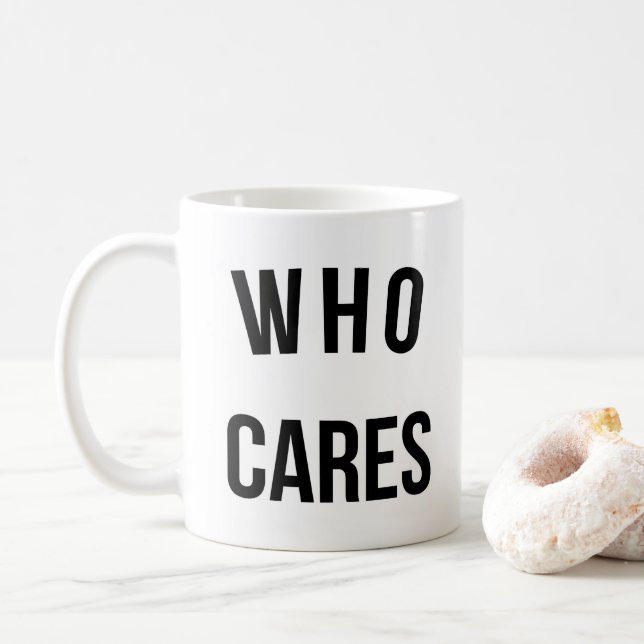 Who Cares Funny Quote Coffee Mug (With Donut)