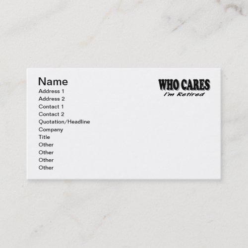Who Cares - I'm Retired Business Cards