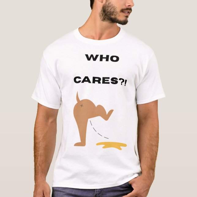 Who Cares?! T-Shirt (Front)