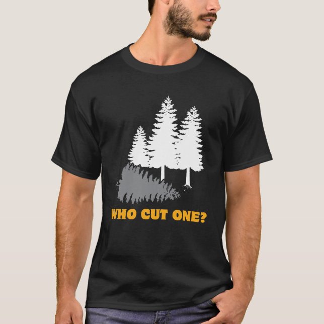 Who cut one? Fart Joke for Lumberjacks T-Shirt (Front)