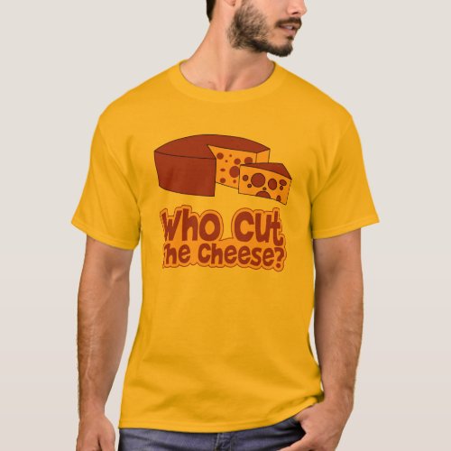 Who Cut The Cheese T_Shirt