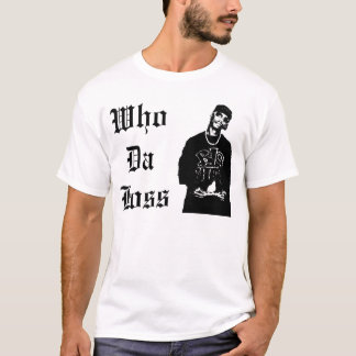 Who Da Boss T-Shirt