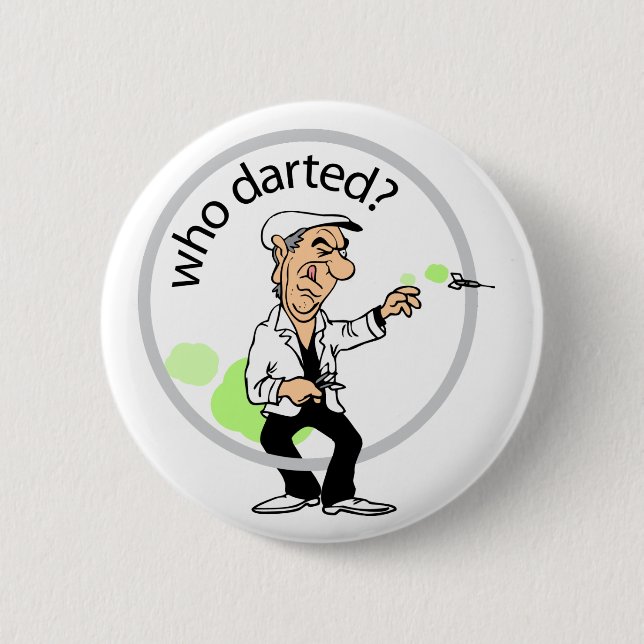 Who darted? pinback button (Front)