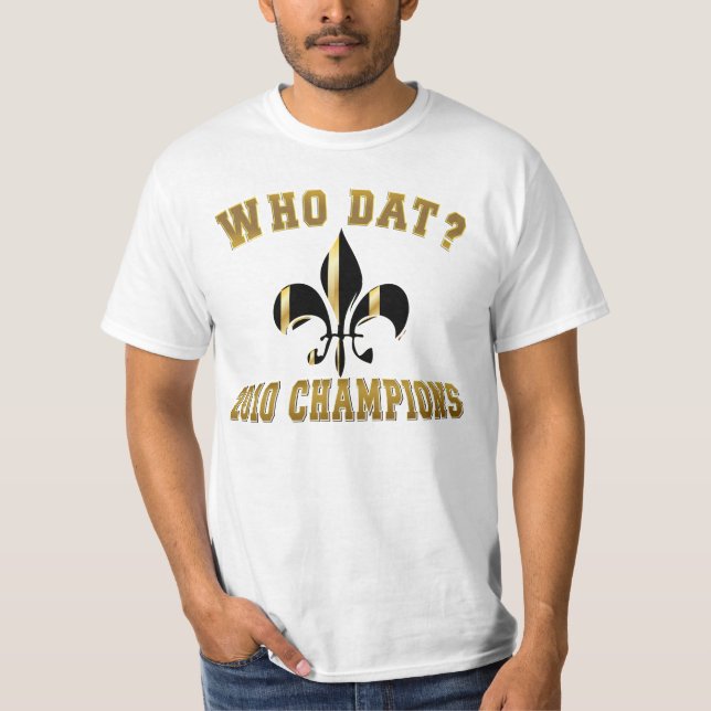 Who dat?2010 champions/fleur de Lis T-Shirt (Front)