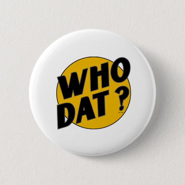 Who Dat t-shirts Pinback Button (Front)