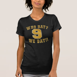 Who dat?/we dat/no. 9 T-Shirt