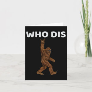 Who Dis Bigfoot Men - Fun Sasquatch Men Card