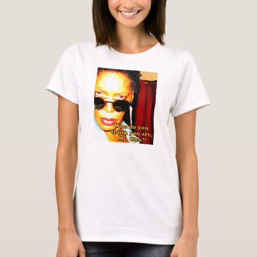 Who do think you are Ms Cleo T_Shirt
