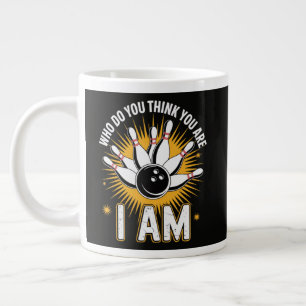 Who Do You Think You are I Am Bowling Giant Coffee Mug
