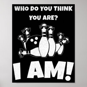 Who Do You Think You Are I Am Vintage Bowling Poster