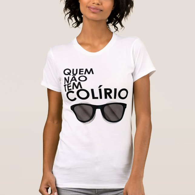 Who does not have colírio, it uses dark glasses T-Shirt (Front)
