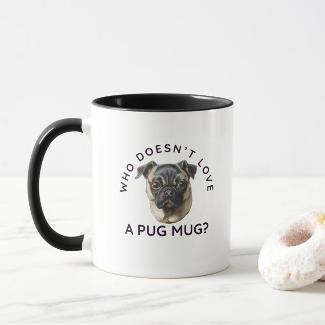 Who Doesn't Love a Pug Mug? Mug (With Donut)