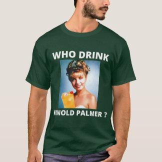 Who Drink Arnold Palmer Limited Edition Perfect Gi T-Shirt