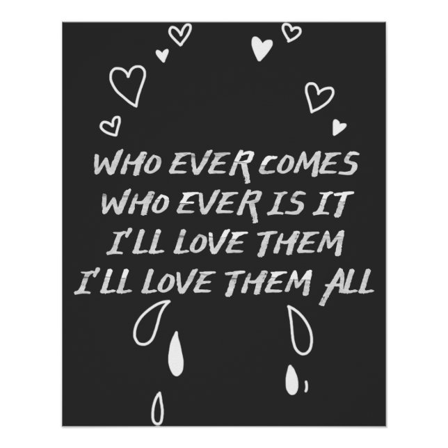 Who Ever Comes I’ll Love Them All Poster (Front)