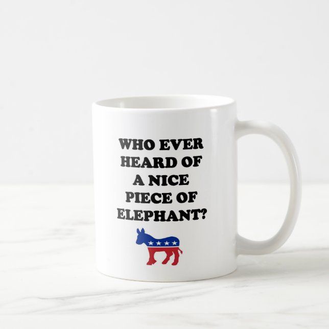 Who Ever Heard of a Nice Piece of Elephant? Coffee Mug (Right)