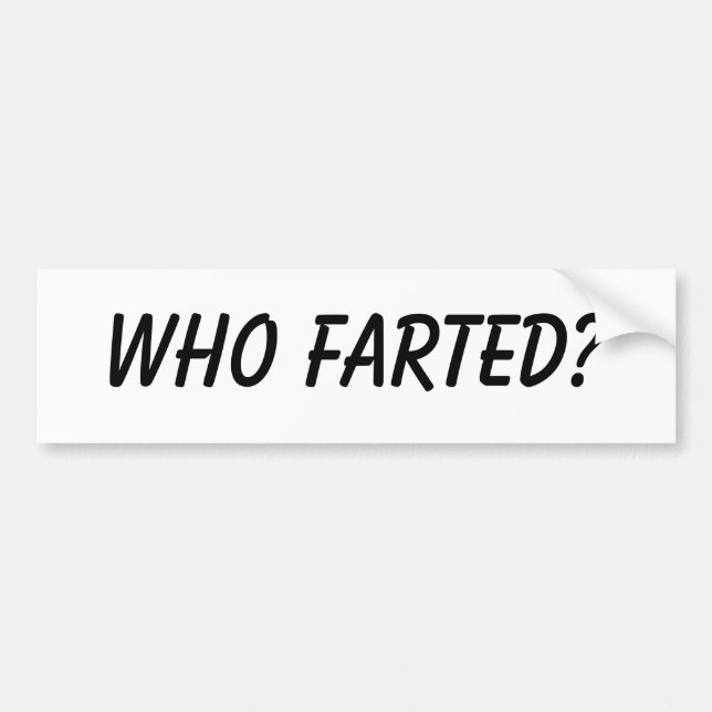 Who farted? bumper sticker (Front)