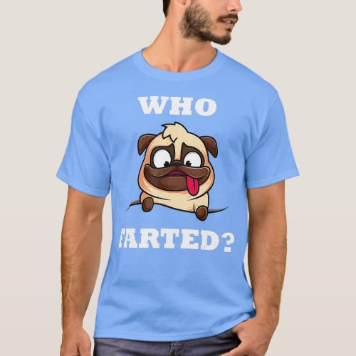 Who Farted Farter Pug Puppy Dog Lover Funny Fart  T_Shirt