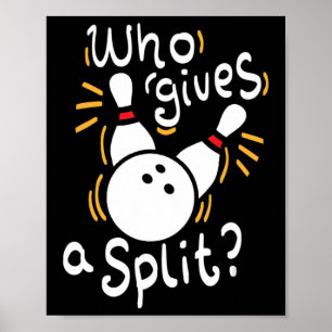 Who gives a split - Fun Bowling Poster
