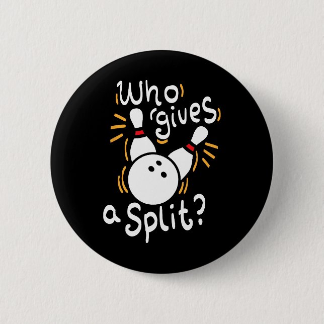 Who Gives A Split - Funny Bowling Pun  Button (Front)