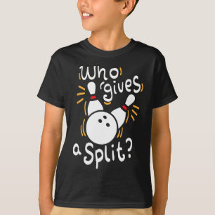 Who Gives A Split - Funny Bowling Pun  T-Shirt
