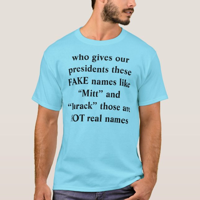 who gives our presidents these FAKE names like “Mi T-Shirt (Front)