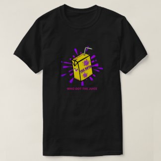 Who Got The Juice Tshirt