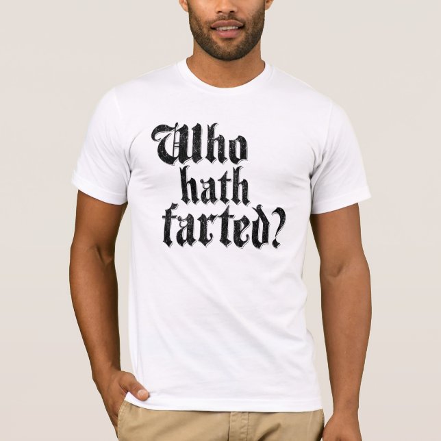 Who Hath Farted? T-Shirt (Front)