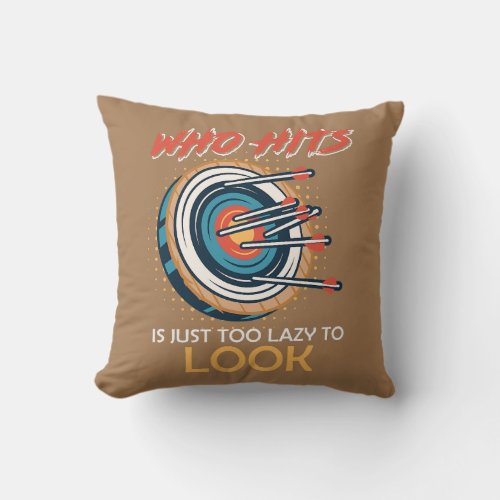 Who hits is just too lazy to look Archer  Throw Pillow