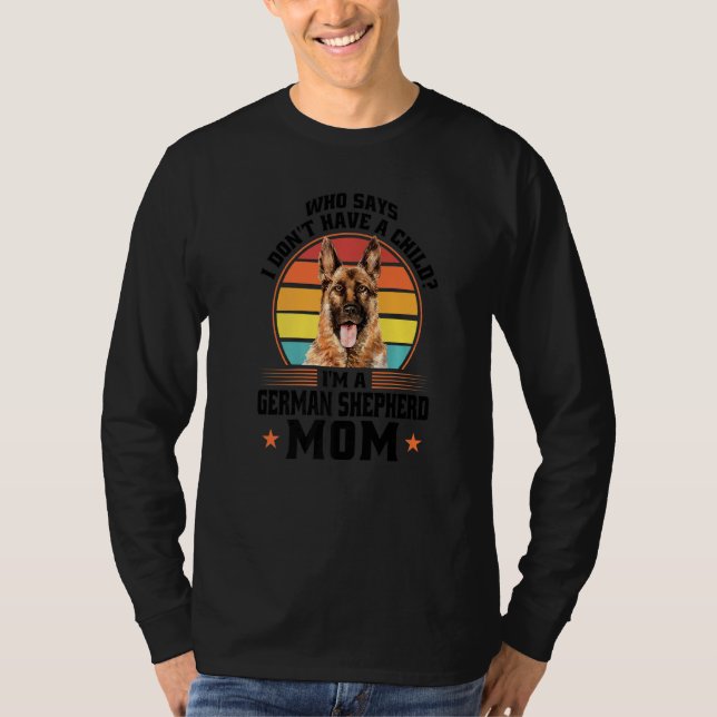Who I'm A German Shepherd Mom Dog Pet Owner   T-Shirt (Front)