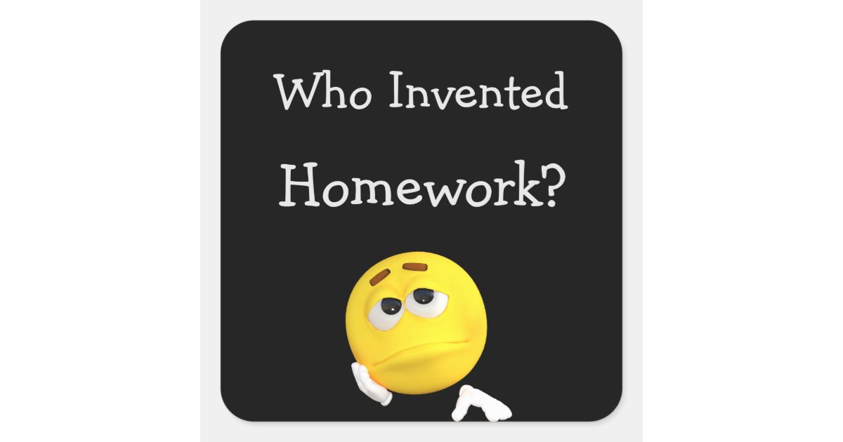 Who Invented Homework? Sticker | Zazzle