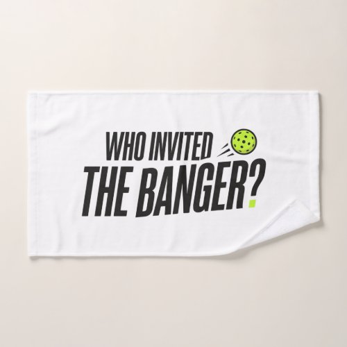 Who Invited The Banger? Pickleball Hand Towel