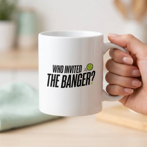 Who Invited The Banger? Pickleball Mug