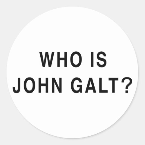 Who is John Galt Classic Round Sticker