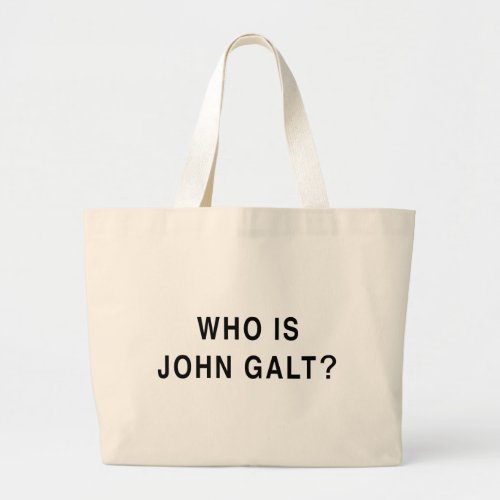 Who is John Galt Large Tote Bag