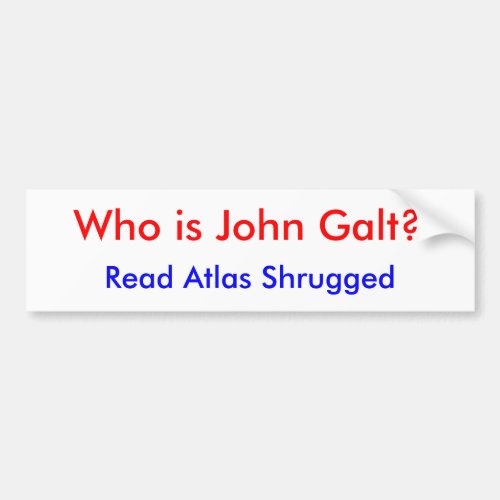 Who is John Galt Read Atlas Shrugged Bumper Sticker