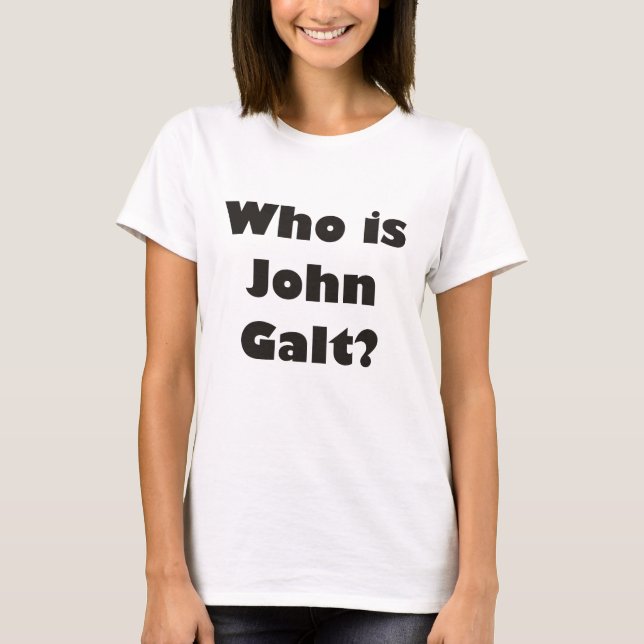 Who is John Galt? T-Shirt (Front)
