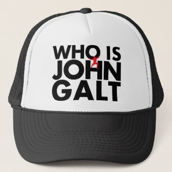 Who Is John Galt Trucker Hat by Reysdf at Zazzle
