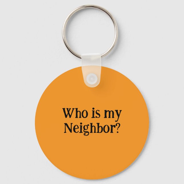 Who is my Neighbor?  Keychain (Front)