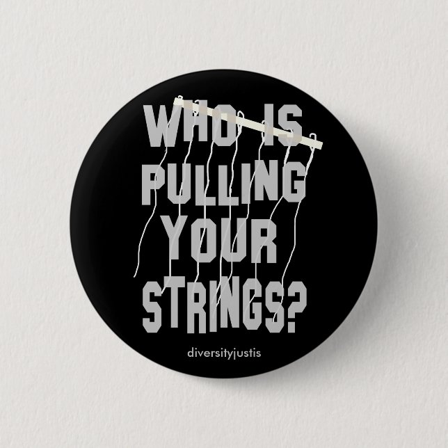 Who Is Pulling Your Strings Button (Front)