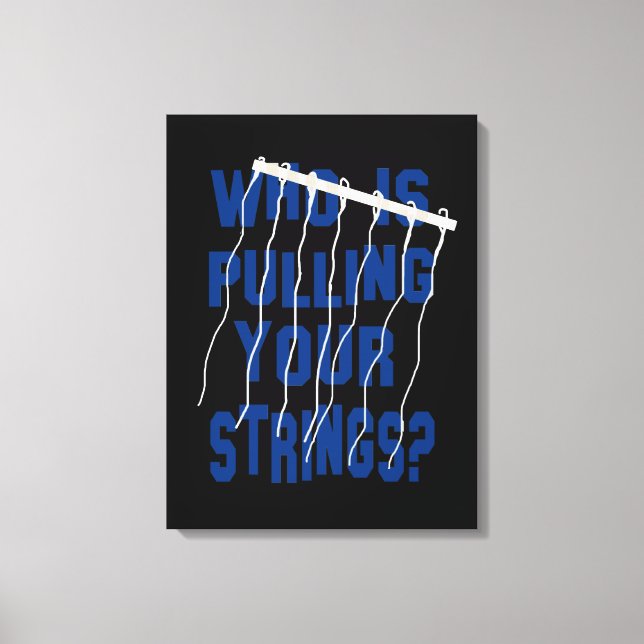 Who Is Pulling Your Strings? Wrapped Canvas Print (Front)