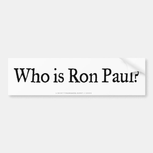 Who is Ron Paul Bumper Sticker