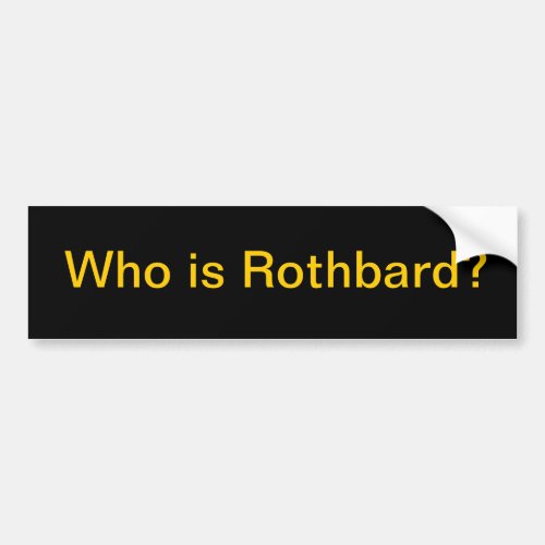 Who is Rothbard Bumper Sticker
