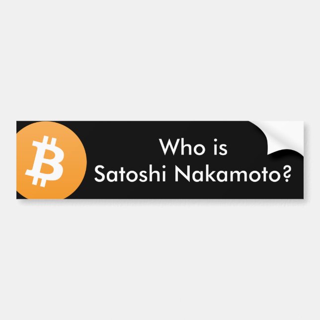 Who is Satoshi Nakamoto? Bitcoin Bumper Sticker (Front)