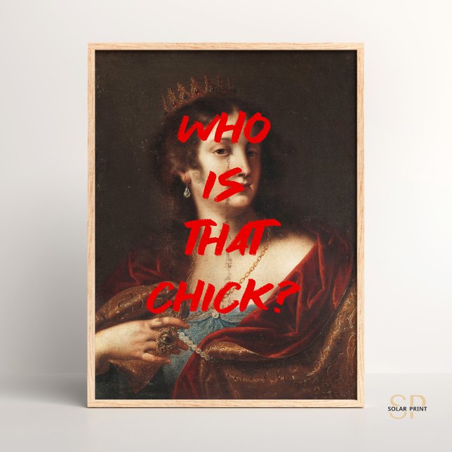 Who is that chick Renaissance Painting Quote Wall  Poster (Creator Uploaded)