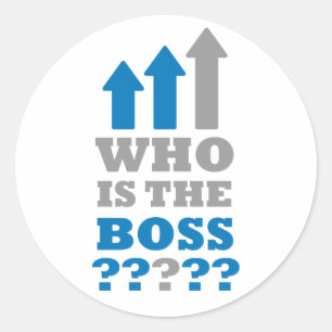 Who is the boss ? classic round sticker