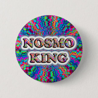 Who is the KING? Nosmo is. button