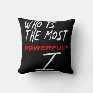Who Is The Most Powerful? I Throw Pillow