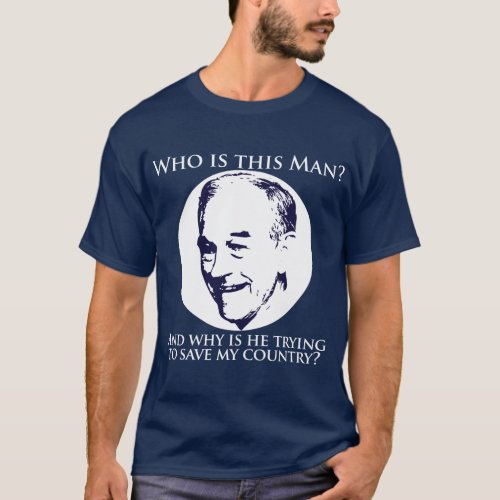 Who is this man  Ron Paul for President Shirt