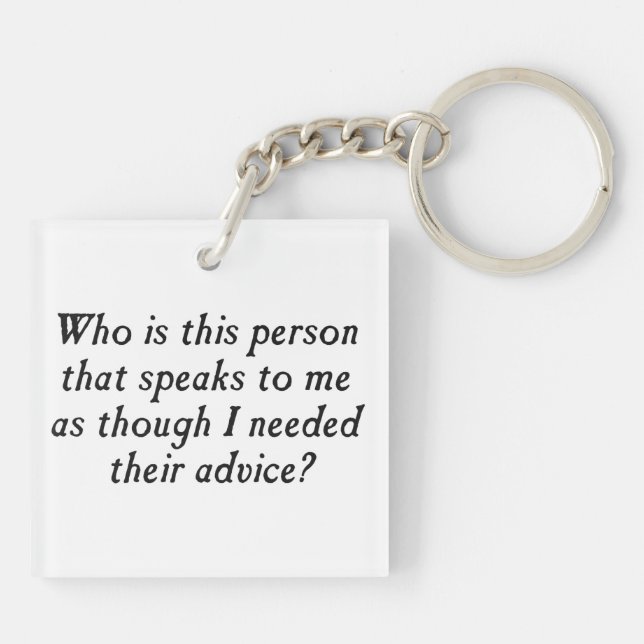 Who is this person with unsolicited advice? keychain (Back)